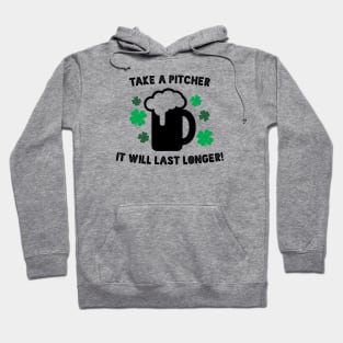 Take a Pitcher it will last longer! Hoodie